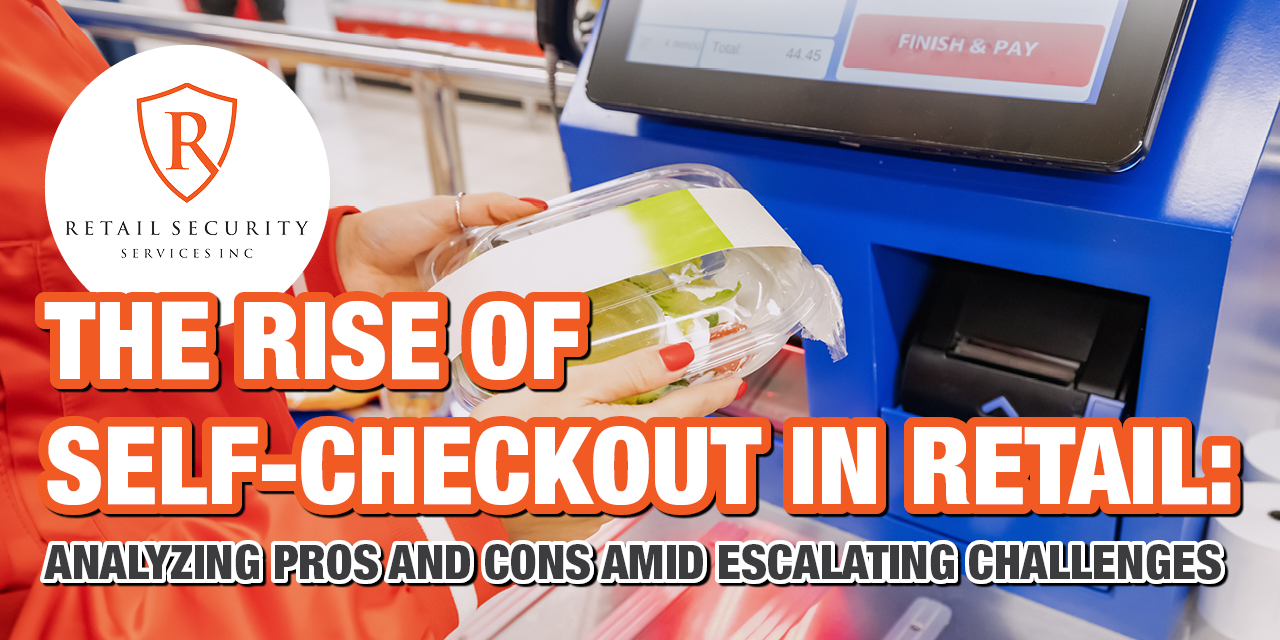 The Rise of Self-Checkout in Retail: Analyzing Pros and Cons Amid Escalating Challenges